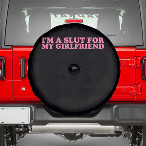 Funny Boyfriend Valentine Spare Tire Cover Im A Slut For My Girlfriend TS14 Black Print Your Wear