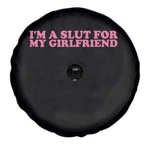 Funny Boyfriend Valentine Spare Tire Cover Im A Slut For My Girlfriend TS14 Print Your Wear