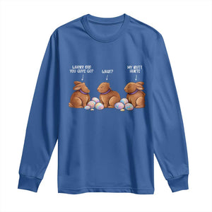 Funny Easter Bunny Long Sleeve Shirt Where Did You Guys Go Chocolate TS14 Royal Blue Print Your Wear