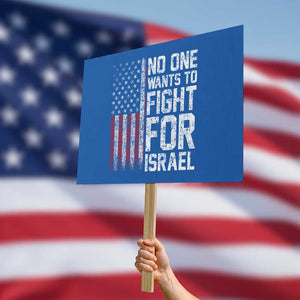 No One Wants To Fight For Israel Protest Sign Vintage American Flag Anti War Freedom First TS14 Horizontal 18" × 24" Blue Print Your Wear