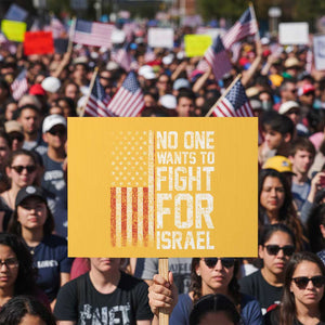 No One Wants To Fight For Israel Protest Sign Vintage American Flag Anti War Freedom First TS14 Horizontal 18" × 24" Yellow Print Your Wear