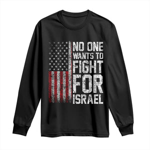 No One Wants To Fight For Israel Long Sleeve Shirt Vintage American Flag Anti War Freedom First TS14 Black Print Your Wear