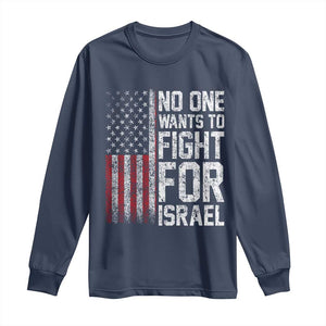 No One Wants To Fight For Israel Long Sleeve Shirt Vintage American Flag Anti War Freedom First TS14 Navy Print Your Wear