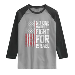 No One Wants To Fight For Israel Raglan Shirt Vintage American Flag Anti War Freedom First TS14 Sport Gray Black Print Your Wear