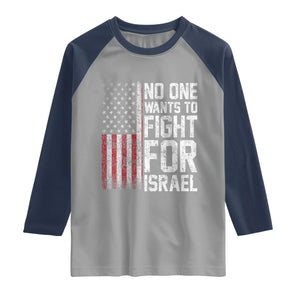 No One Wants To Fight For Israel Raglan Shirt Vintage American Flag Anti War Freedom First TS14 Sport Gray Navy Print Your Wear