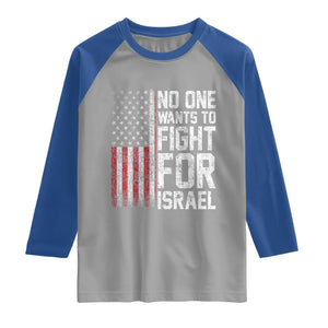 No One Wants To Fight For Israel Raglan Shirt Vintage American Flag Anti War Freedom First TS14 Sport Gray Royal Print Your Wear