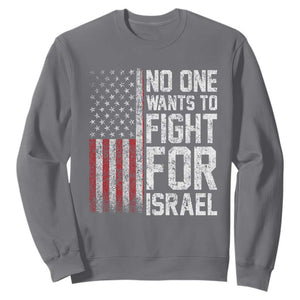 No One Wants To Fight For Israel Sweatshirt Vintage American Flag Anti War Freedom First TS14 Charcoal Print Your Wear