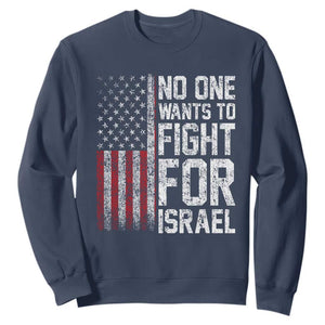 No One Wants To Fight For Israel Sweatshirt Vintage American Flag Anti War Freedom First TS14 Navy Print Your Wear