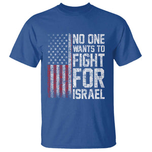 No One Wants To Fight For Israel T Shirt Vintage American Flag Anti War Freedom First TS14 Royal Blue Print Your Wear