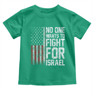 No One Wants To Fight For Israel Toddler T Shirt Vintage American Flag Anti War Freedom First TS14 Irish Green Print Your Wear