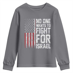 No One Wants To Fight For Israel Youth Sweatshirt Vintage American Flag Anti War Freedom First TS14 Charcoal Print Your Wear