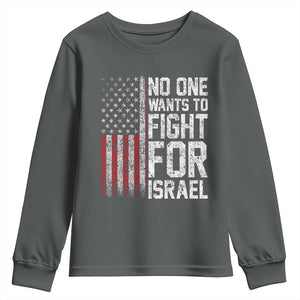 No One Wants To Fight For Israel Youth Sweatshirt Vintage American Flag Anti War Freedom First TS14 Dark Heather Print Your Wear