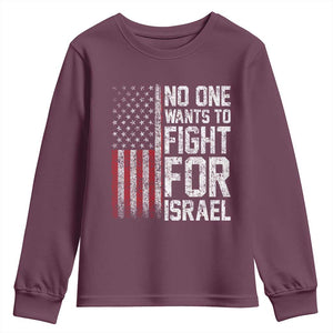No One Wants To Fight For Israel Youth Sweatshirt Vintage American Flag Anti War Freedom First TS14 Maroon Print Your Wear
