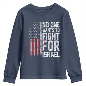 No One Wants To Fight For Israel Youth Sweatshirt Vintage American Flag Anti War Freedom First TS14 Navy Print Your Wear