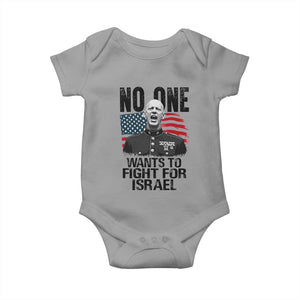 No One Wants To Fight For Israel Baby Onesie Marine Veteran American Freedom TS14 Sport Gray Print Your Wear