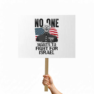 No One Wants To Fight For Israel Protest Sign Marine Veteran American Freedom TS14 Horizontal 18" × 24" White Print Your Wear