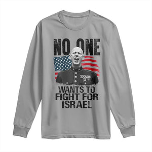 No One Wants To Fight For Israel Long Sleeve Shirt Marine Veteran American Freedom TS14 Sport Gray Print Your Wear