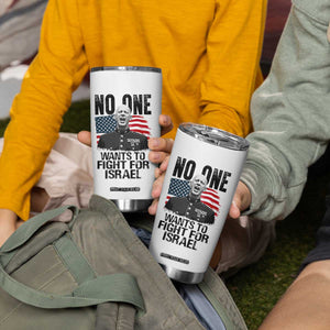 No One Wants To Fight For Israel Tumbler Cup Marine Veteran American Freedom TS14 Print Your Wear