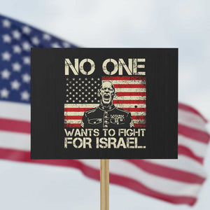 No One Wants To Fight For Israel Protest Sign America First Anti War Marine Veteran TS14 Horizontal 18" × 24" Black Print Your Wear