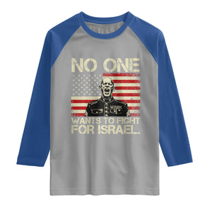 No One Wants To Fight For Israel Raglan Shirt America First Anti War Marine Veteran TS14 Sport Gray Royal Print Your Wear