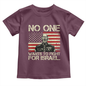 No One Wants To Fight For Israel Toddler T Shirt America First Anti War Marine Veteran TS14 Maroon Print Your Wear