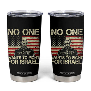 No One Wants To Fight For Israel Tumbler Cup America First Anti War Marine Veteran TS14 Black Print Your Wear