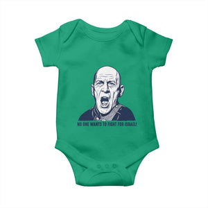 No One Wants To Fight For Israel Baby Onesie Marine Veteran America First Anti War TS14 Irish Green Print Your Wear