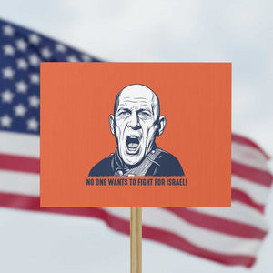No One Wants To Fight For Israel Protest Sign Marine Veteran America First Anti War TS14 Horizontal 18" × 24" Orange Print Your Wear