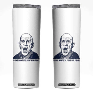 No One Wants To Fight For Israel Skinny Tumbler Marine Veteran America First Anti War TS14 White Print Your Wear