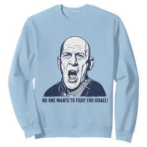 No One Wants To Fight For Israel Sweatshirt Marine Veteran America First Anti War TS14 Light Blue Print Your Wear