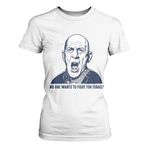 No One Wants To Fight For Israel T Shirt For Women Marine Veteran America First Anti War TS14 White Print Your Wear