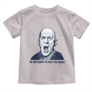 No One Wants To Fight For Israel Toddler T Shirt Marine Veteran America First Anti War TS14 Ice Gray Print Your Wear