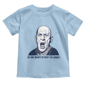 No One Wants To Fight For Israel Toddler T Shirt Marine Veteran America First Anti War TS14 Light Blue Print Your Wear
