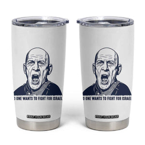 No One Wants To Fight For Israel Tumbler Cup Marine Veteran America First Anti War TS14 White Print Your Wear