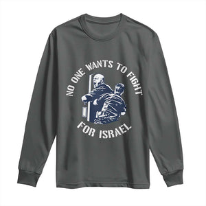 No One Wants To Fight For Israel Long Sleeve Shirt Marine Veteran Anti War America First Statement TS14 Dark Heather Print Your Wear