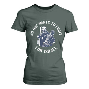 No One Wants To Fight For Israel T Shirt For Women Marine Veteran Anti War America First Statement TS14 Dark Forest Green Print Your Wear