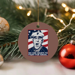 No One Wants To Fight For Israel Ceramic Ornament US Marine Veteran Anti War TS14 1pc Mocha Print Your Wear