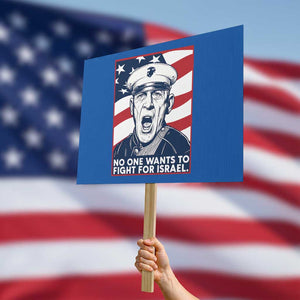 No One Wants To Fight For Israel Protest Sign US Marine Veteran Anti War TS14 Horizontal 18" × 24" Blue Print Your Wear