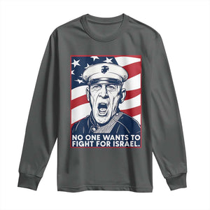 No One Wants To Fight For Israel Long Sleeve Shirt US Marine Veteran Anti War TS14 Dark Heather Print Your Wear