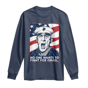 No One Wants To Fight For Israel Long Sleeve Shirt US Marine Veteran Anti War TS14 Navy Print Your Wear