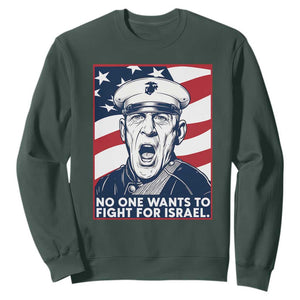 No One Wants To Fight For Israel Sweatshirt US Marine Veteran Anti War TS14 Dark Forest Green Print Your Wear
