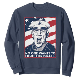 No One Wants To Fight For Israel Sweatshirt US Marine Veteran Anti War TS14 Navy Print Your Wear