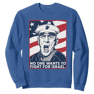 No One Wants To Fight For Israel Sweatshirt US Marine Veteran Anti War TS14 Royal Blue Print Your Wear