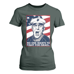 No One Wants To Fight For Israel T Shirt For Women US Marine Veteran Anti War TS14 Dark Forest Green Print Your Wear