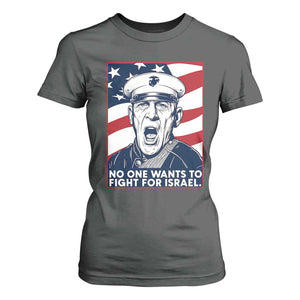 No One Wants To Fight For Israel T Shirt For Women US Marine Veteran Anti War TS14 Dark Heather Print Your Wear