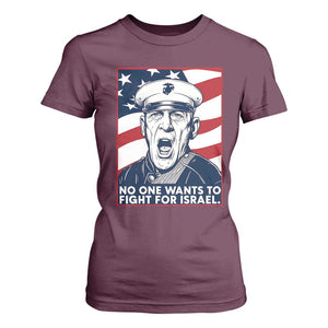 No One Wants To Fight For Israel T Shirt For Women US Marine Veteran Anti War TS14 Maroon Print Your Wear