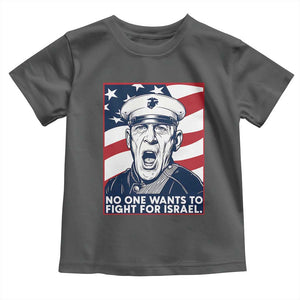 No One Wants To Fight For Israel Toddler T Shirt US Marine Veteran Anti War TS14 Dark Heather Print Your Wear