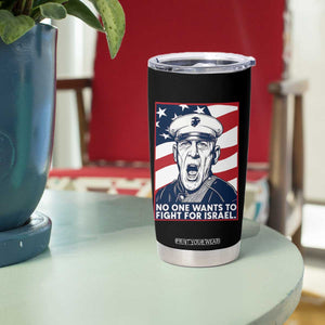 No One Wants To Fight For Israel Tumbler Cup US Marine Veteran Anti War TS14 Print Your Wear