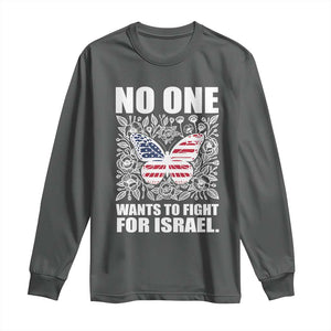 No One Wants To Fight For Israel Long Sleeve Shirt America First Anti War TS14 Dark Heather Print Your Wear