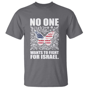 No One Wants To Fight For Israel T Shirt America First Anti War TS14 Charcoal Print Your Wear